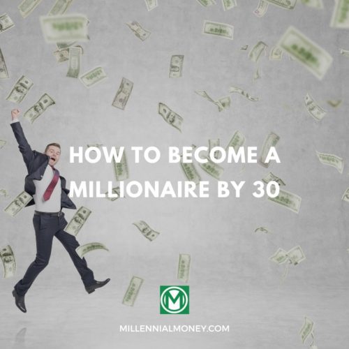 how to become a millionaire by 30