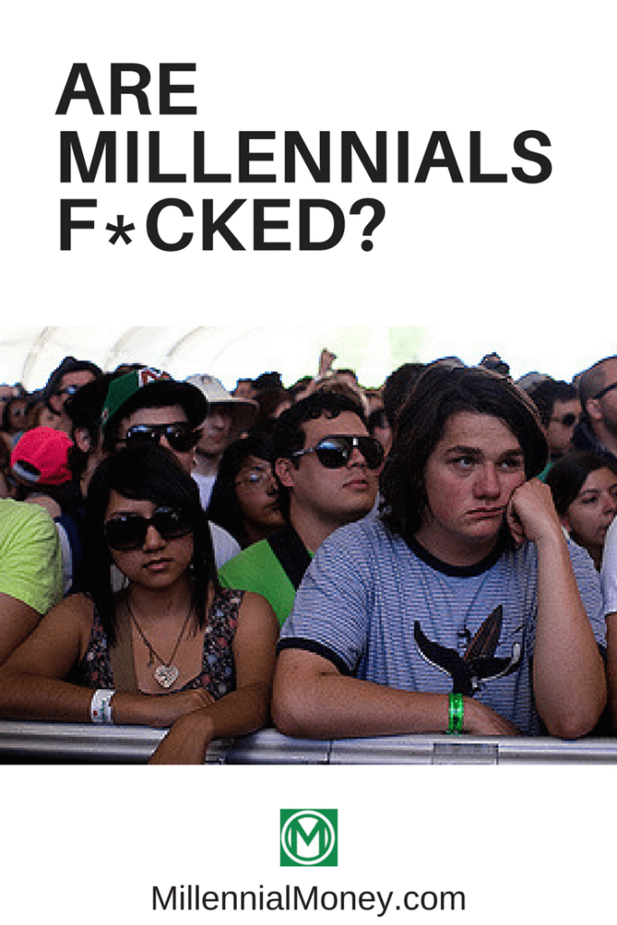 Are Millennials Fucked